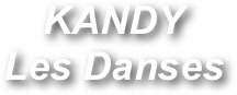 KANDY
Les Danses