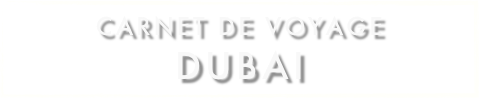 Carnet de Voyage
Dubai