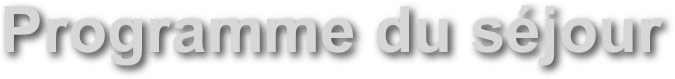 Programme du séjour