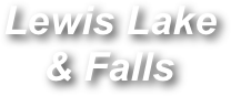 Lewis Lake & Falls
